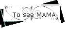 To see MAMA